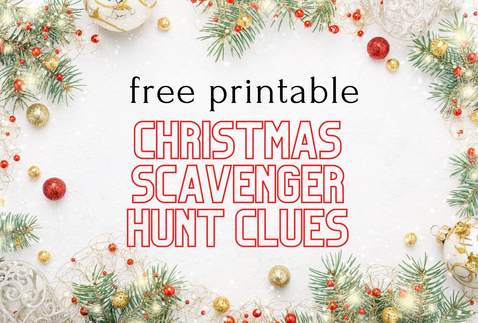 Sign with a Christmas border that reads, "Free Printable Christmas Scavenger Hunt Clues."
