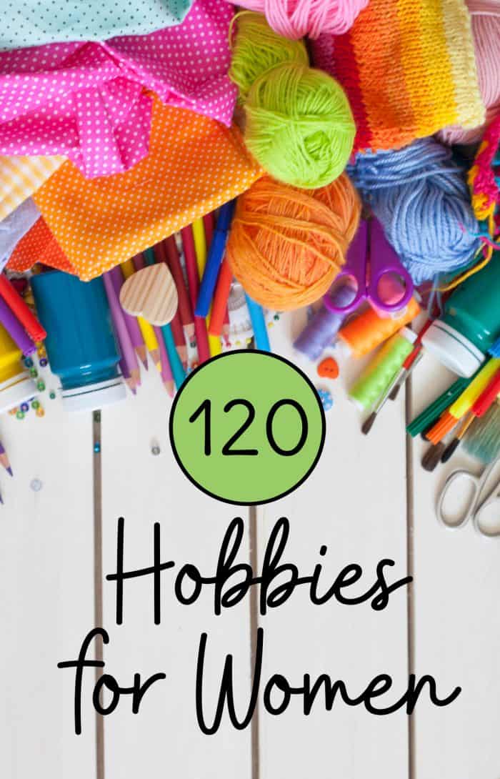 Hobbies for Women 120+ Hobby Ideas for the New Year